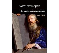 La foi expliquée. Tome 2: Les Commandements