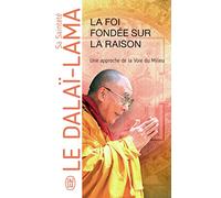 La foi fondée sur la raison: Une approche de la Voie du Milieu