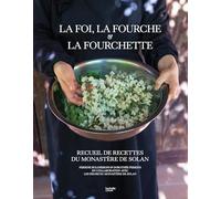 La Foi, la Fourche et la Fourchette Recueil de recettes du monastère de Solan - Perrine Bulgheroni - Hachette Pratique - relié - Beau livre