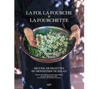 La Foi, la Fourche et la Fourchette Recueil de recettes du monastère de Solan - Perrine Bulgheroni - Hachette Pratique - relié - Beau livre