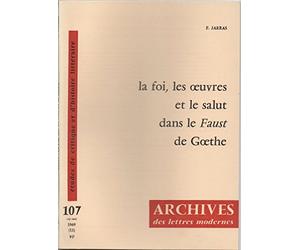 La foi, les œuvres et le salut dans le Faust de Goethe [Broché] F. Jarras