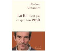La Foi N'est Pas Ce Que L'on Croit