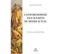 La Foi orthodoxe face aux défis du monde actuel
