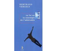 La Foi ou La nostalgie de l'admirable