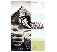 La foi qui déplace les montagnes: Booster votre foi