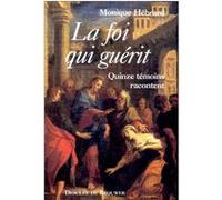 La foi qui guérit Monique Hébrard (Auteur)