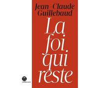 La Foi qui reste - Jean-Claude Guillebaud - Iconoclaste Eds De L' - broché - Essai