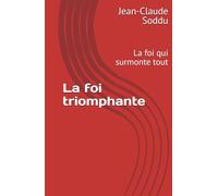 La foi triomphante: La foi qui surmonte tout