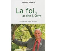 La foi, un don à vivre Entretiens avec Muriel du Souich - Gérard Testard - Nouvelle Cite - broché - Entretien