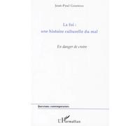 La Foi : Une Histoire Culturelle Du Mal - En Danger De Croire