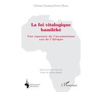La foi vitalogique bamiléké Une repensée de l’œcuménisme vue de l’Afrique - Chrétien Tadjikam Sonta Mada - L'harmattan - broché - Essai