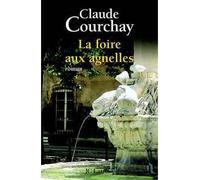 La Foire aux Agnelles - Claude Courchay - Lattes - broché - Roman