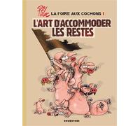 La foire aux cochons - Tome 01 L'art d'accommoder les restes - PtiLuc - Echo Des Savanes - broché - Bande dessinée