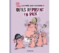 La foire aux cochons - Tome 02: Qu'ils reposent en paix