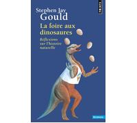 La Foire aux dinosaures. Réflexions sur l'histoire naturelle - réflexions sur l'histoire naturelle - Stephen Jay Gould - Points - Livre