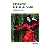 William Makepeace Thackeray – La Foire aux Vanités – Roman sans héros – Broché – Gallimard
