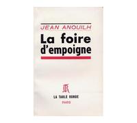 La foire d'empoigne - Jean Anouilh - Table ronde - Livre