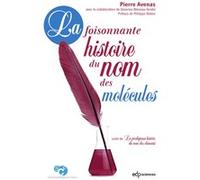 La foisonnante histoire du nom des molécules Pierre Avenas (Auteur), Séverine Bléneau-Serdel (Auteur)