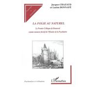 La folie au naturel Le Premier Colloque de Bonneval comme moment décisif de l'Histoire de la Psychiatrie - Jacques Chazaud - L'harmattan - broché - Essai