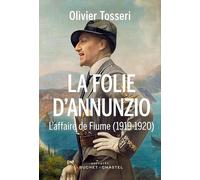 La folie d'annunzio: L'affaire de fiume (1919-1920)