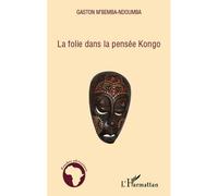 La folie dans la pensée Kongo - Gaston M'Bemba-Ndoumba - L'harmattan - broché - Etude