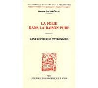 La Folie dans la raison pure: Kant lecteur de Swedenborg
