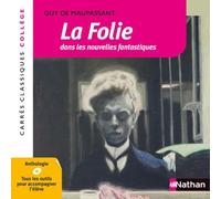 La Folie dans les nouvelles fantastiques - Maupassant - Edition pédagogique Collège - Carrés classiques Nathan