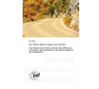 La folie dans tous ses états Une histoire de la folie à travers des références culturelles, des événements - Eric Fèvre - P.academiques Francophones - broché - Essai