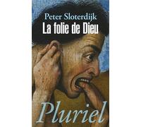 La folie de Dieu Du combat des trois monothéismes - Peter Sloterdijk - Hachette Pluriel Reference - broché - Essai
