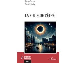 La folie de l’être Serge Druon (Auteur), Fabien Tarby (Auteur)