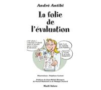 La folie de l'évaluation - André Antibi - Antibi Eds - relié - Essai
