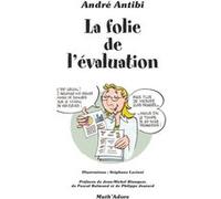 La folie de l'évaluation André Antibi (Auteur)