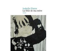 La Folie de ma mère - Isabelle Flaten - Nouvel Attila - broché - Roman