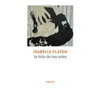 La Folie de ma mère - Isabelle Flaten - Points - Poche - Roman