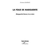 La folie de Marguerite Marguerite Duras et sa mère - Christian Jouvenot - L'harmattan - broché - Essai