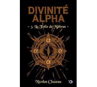 La Folie de Mithras: Divinité Alpha Tome 3