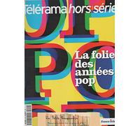 LA FOLIE DES ANNEES POP / TELRAMA HORS SERIE