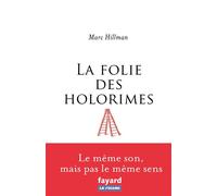 La folie des Holorimes - Marc Hillman - Fayard - broché - Anthologie