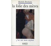La folie des mères: J'ai tué mon enfant