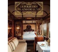La folie des Trains de luxe - Simon Bertrand - Epa Eds - relié - Beau livre