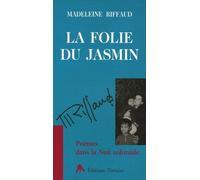 La Folie Du Jasmin - Poèmes Dans La Nuit Coloniale