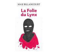 La Folie du Lynx - Max Billancourt - Librinova - broché - Roman