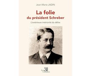 La folie du président Schreber: L'extérieure intériorité du délire