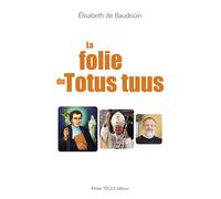 La folie du Totus tuus - Elisabeth de Baudoüin - Tequi - broché - Témoignage