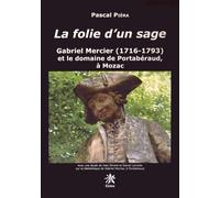 La folie d'un sage: Gabriel Mercier (1716-1793) et le domaine de Portabéraud, à Mozac
