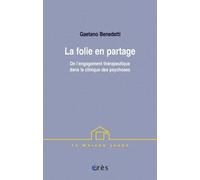 La folie en partage Patrick Faugeras (Traduction), BENEDETTI GAETANO (Auteur), Danièle Faugeras (Traduction)