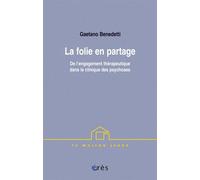 La folie en partage De l'engagement thérapeutique dans la clinique des psychoses - Patrick Faugeras - Eres - broché - Livre