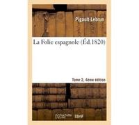 La Folie espagnole Tome 2 Pigault-Lebrun (Auteur)