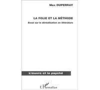 La Folie Et La Méthode - Essai Sur La Déréalisation En Littérature (Domaine Anglo-Saxon)