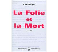 La folie et la mort - Ken Bugul - Presence Africaine - broché - Roman